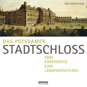 Jörg Kirschstein: Das Potsdamer Stadtschloss