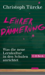 Christoph Türcke: Lehrerdämmerung