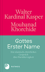 Walter Kardinal Kaspar/ Mouhanand Khorchide: Gottes Erster Name