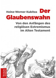 Heinz-Werner Kubitza: Der Glaubenswahn
