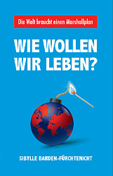 Sibylle Barden:-Fürchtenicht: Wie wollen wir leben?