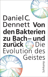 Daniel C. Dennett: Von den Bakterien zu Bach - und zurück