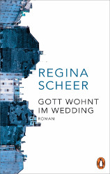 Regina Scheer: Gott wohnt im Wedding
