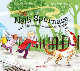 Julia Donaldson & Sara Ogilvie: Nelli Spürnase und die verschwundenen Bücher