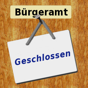 Bürgeramt geschlossen