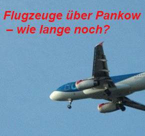 Flugzeuge über Pankow - wie lange noch?