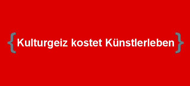 Kulturgeiz kostet Künstlerleben